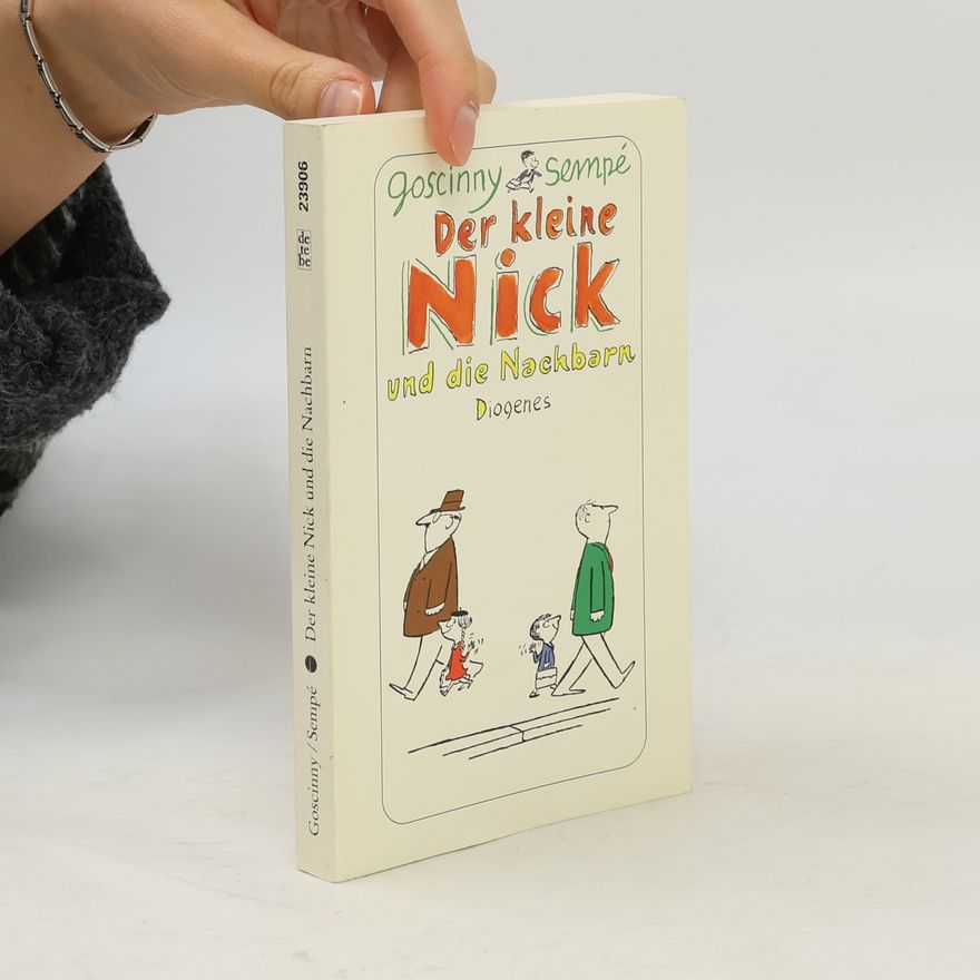 René Goscinny Der kleine Nick und die Nachbarn. Sechzehn prima Geschichten vom kleinen Nick und seinen Freunden
