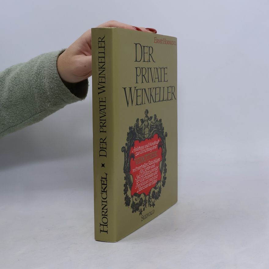 Ernst Hornickel Der private Weinkeller