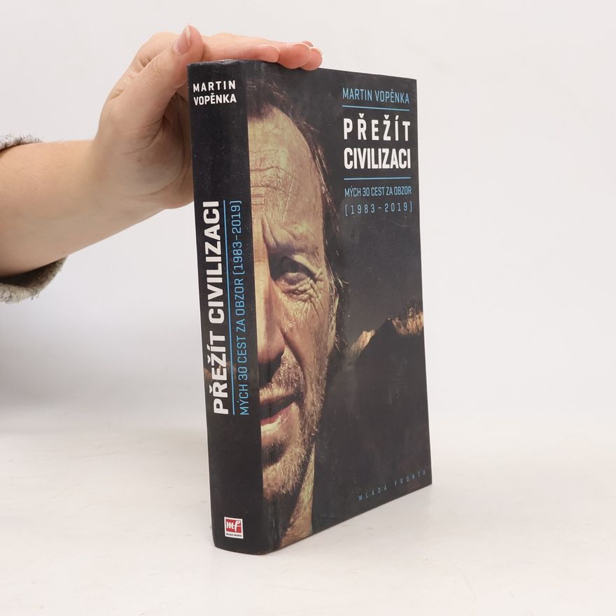 Martin Vopěnka Přežít civilizaci: Mých 30 cest za obzor (1983-2019)