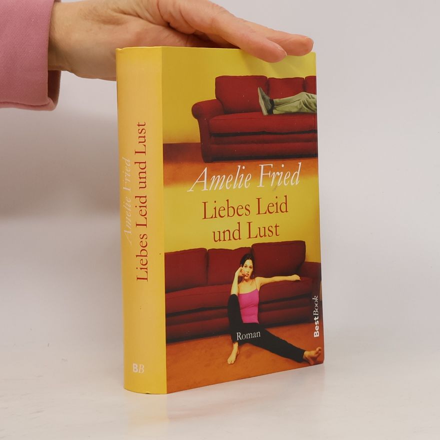 Amelie Fried Liebes Leid und Lust