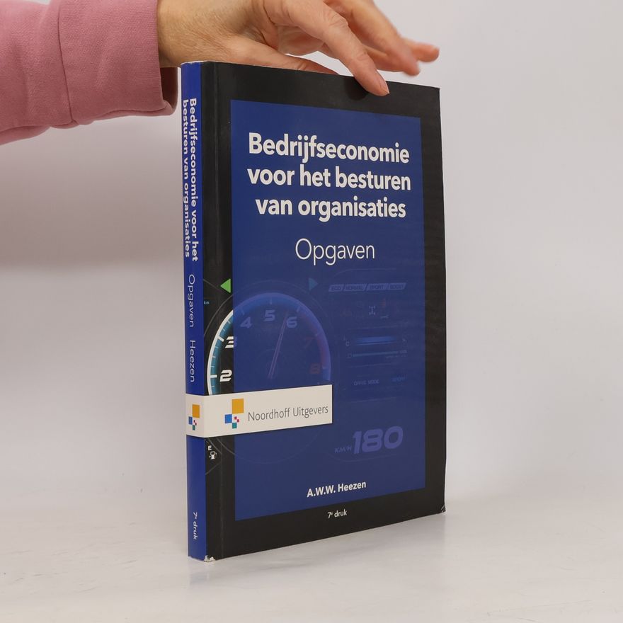 A.W.W. Heezen Bedrijfseconomie voor het besturen van organisaties-opgaven - 7e Druk