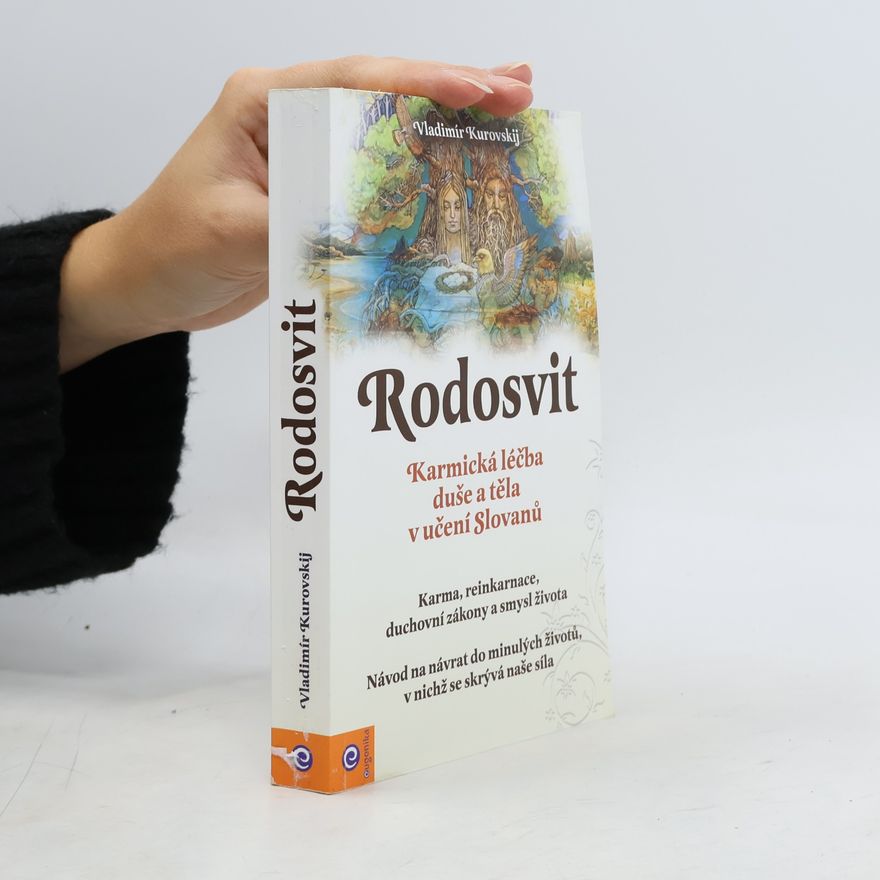 Vladimír Kurovskij Rodosvit - Karmická léčba duše a těla v učení Slovanů