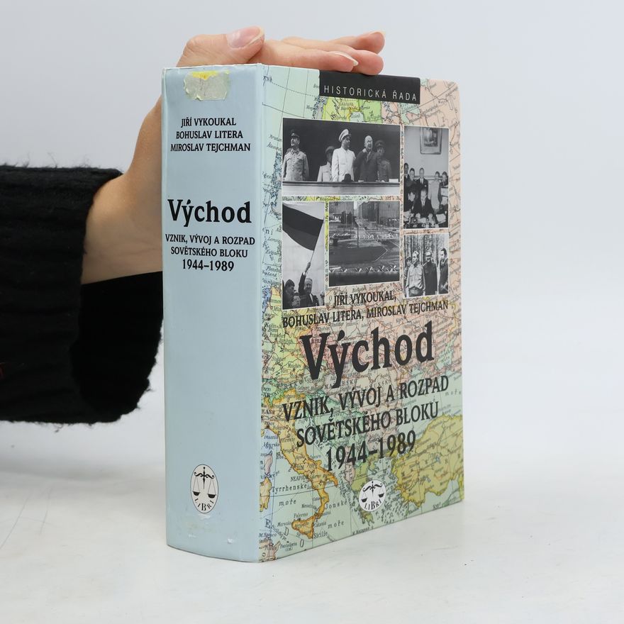 Miroslav Tejchman Východ. Vznik, vývoj a rozpad sovětského bloku 1944-1989