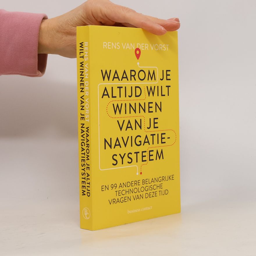 Rens van der Vorst Waarom je altijd wilt winnen van je navigatiesysteem