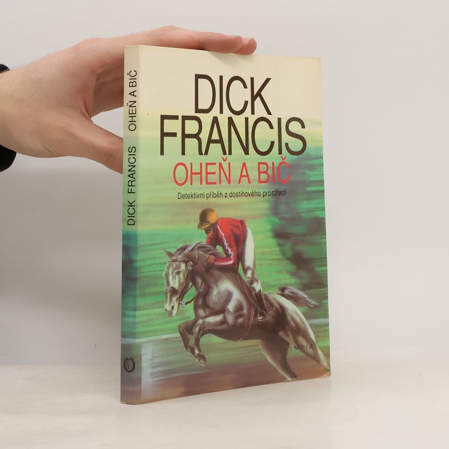 Dick Francis Oheň a bič