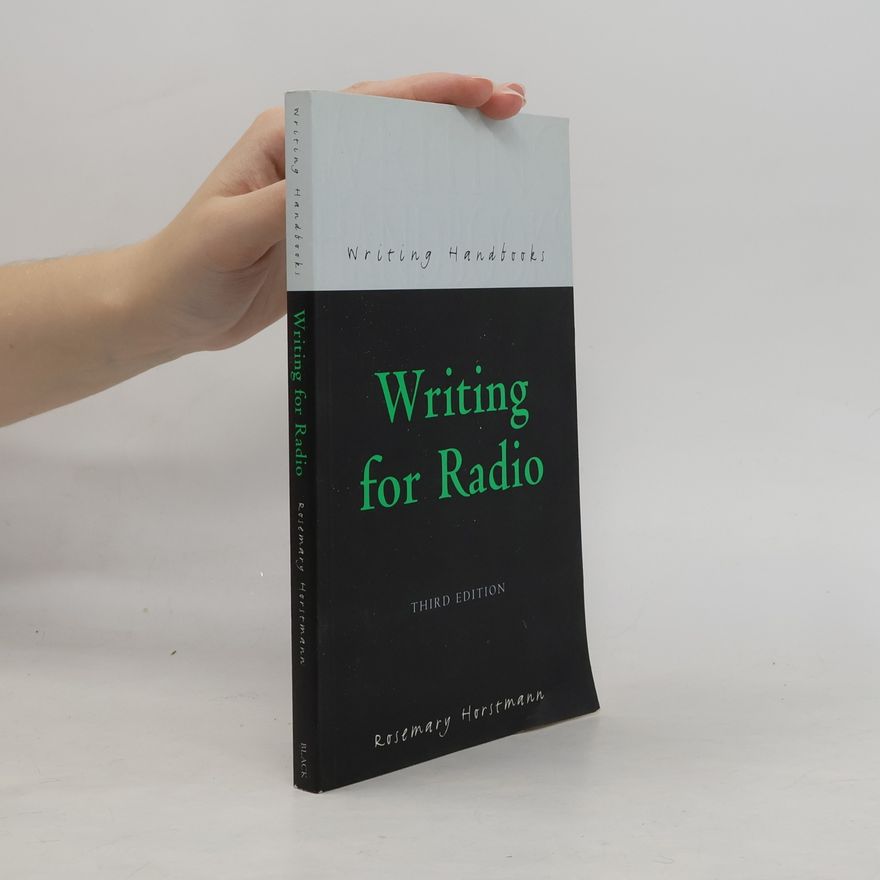 Rosemary Horstmann Writing Handbooks: Writing for Radio - Third Edition