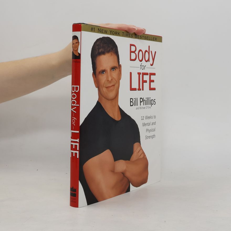 Bill Phillips Body for Life, 12 Weeks to Mental and Physical Strength