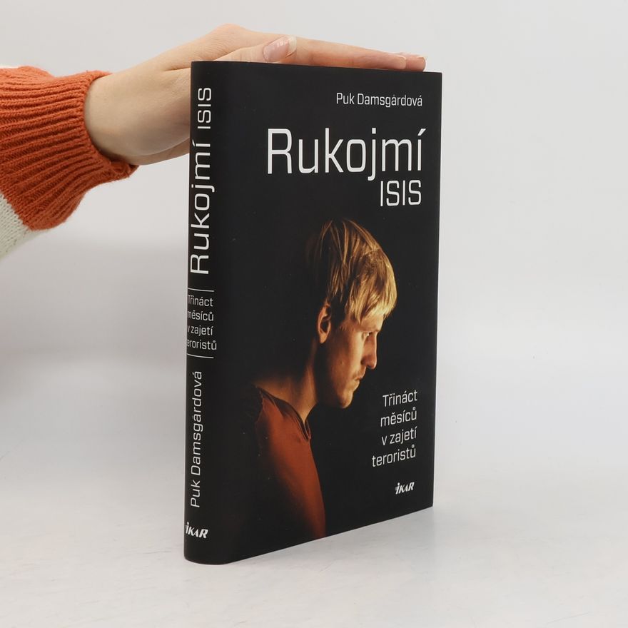 Puk Damsgard Rukojmí ISIS: Třináct měsíců v zajetí teoristů