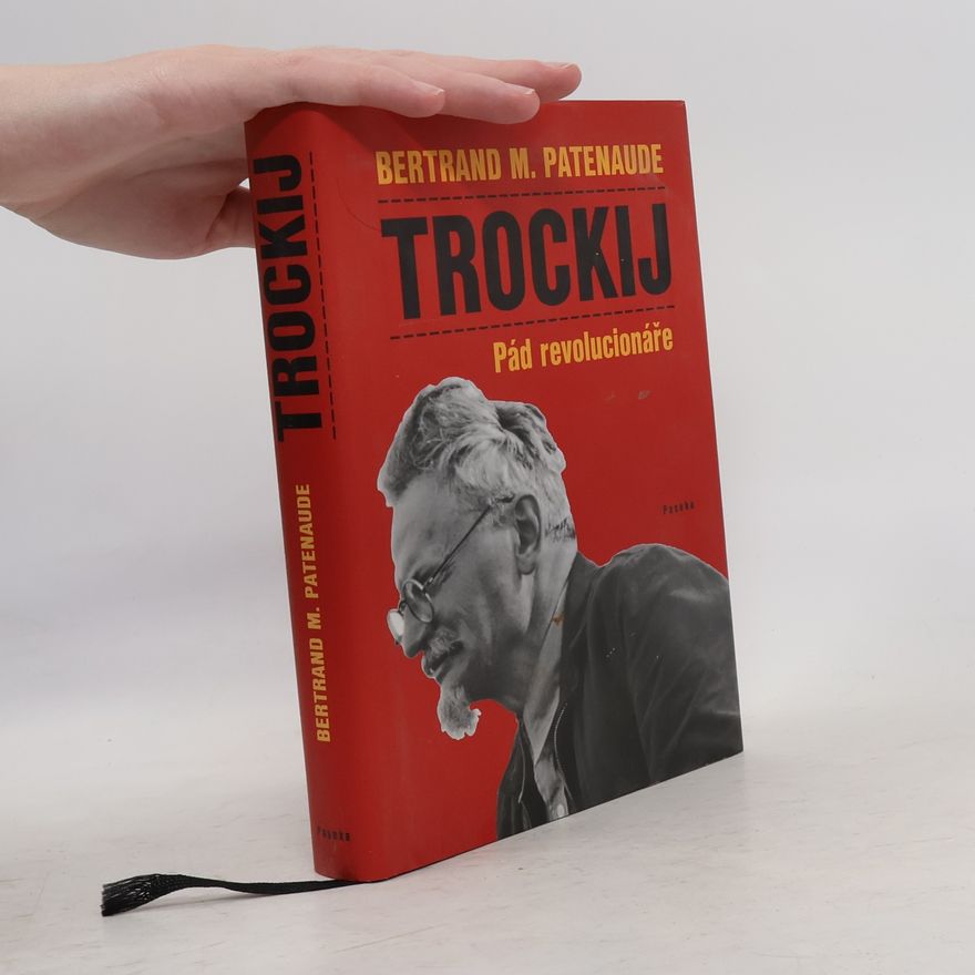 Bertrand M. Patenaude Trockij: Pád revolucionáře