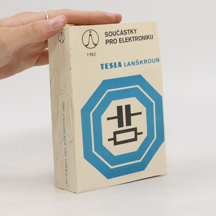Various authors Součástky pro elektroniku. Tesla Lanškroun