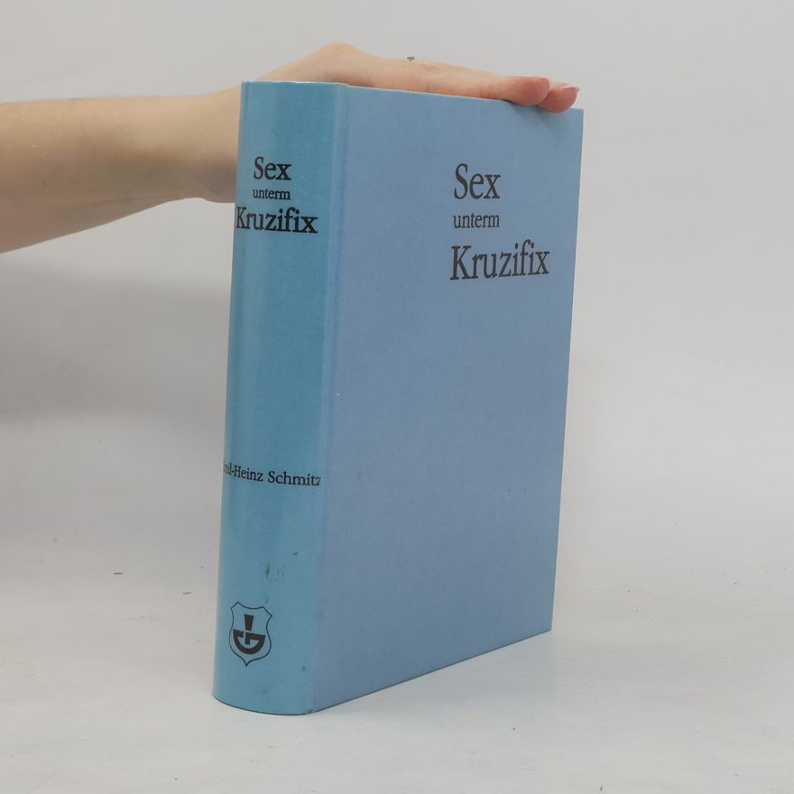 Karl Heinz Schmitz Sex unterm Kruzifix