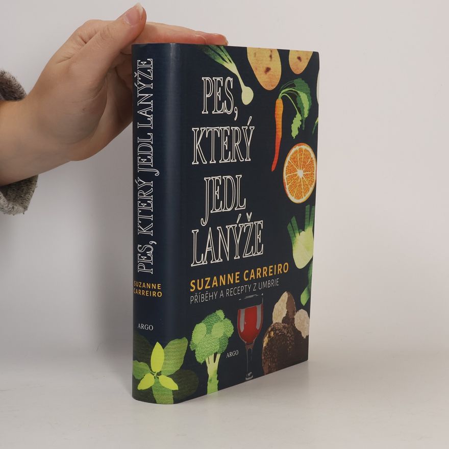 Suzanne Carreiro Pes, který jedl lanýže. Příběhy a recepty z Umbrie