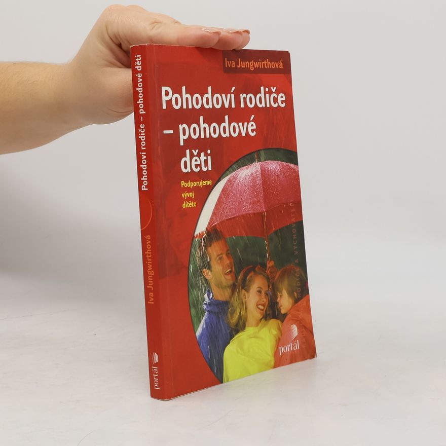 Iva Jungwirthová Pohodoví rodiče - pohodové děti