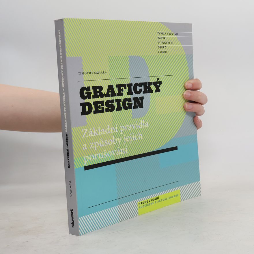 Timothy Samara Grafický design: Základní pravidla a způsoby jejich porušování