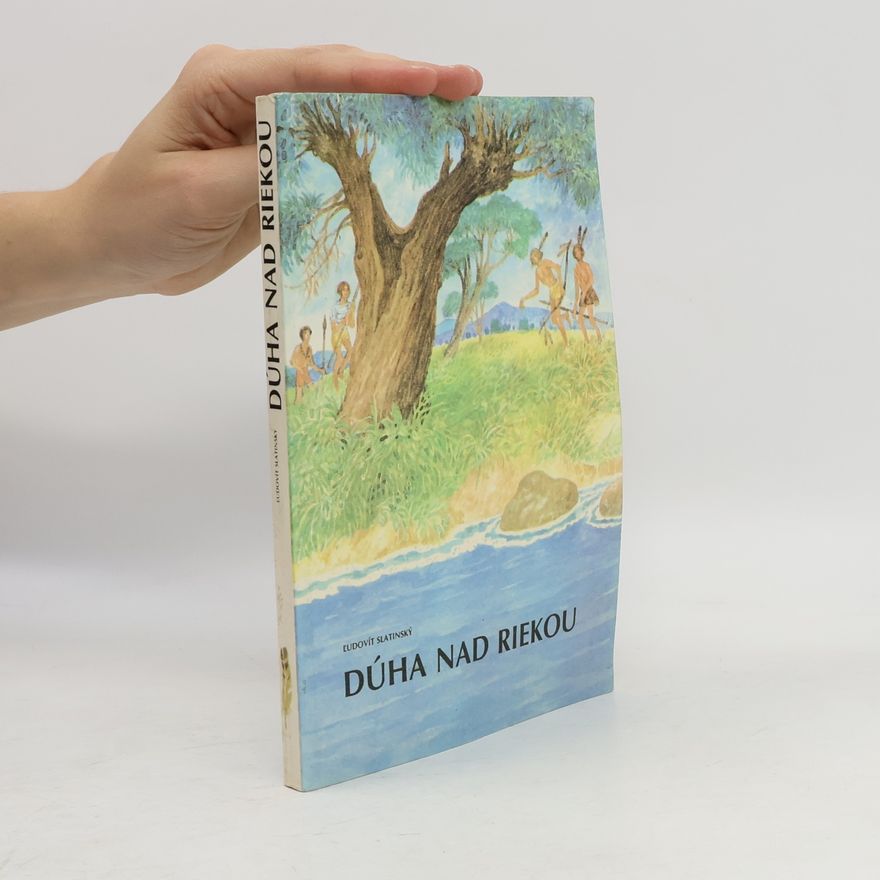 Ľudovít Slatinský Dúha nad riekou