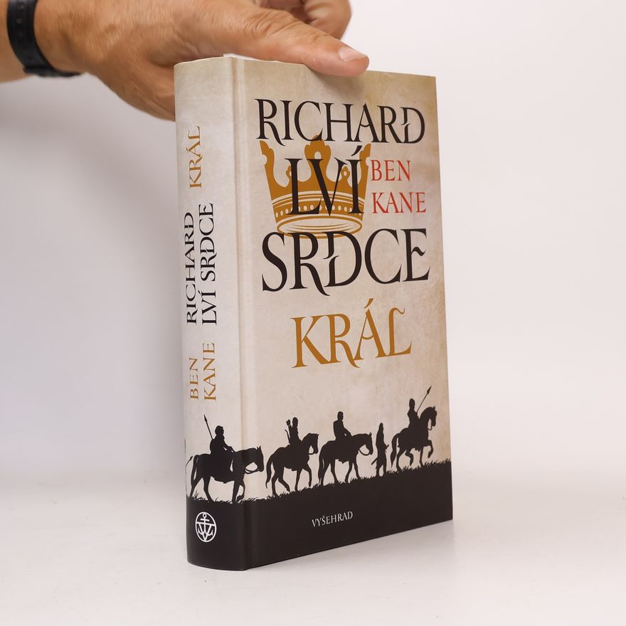 Ben Kane Richard Lví srdce: Král