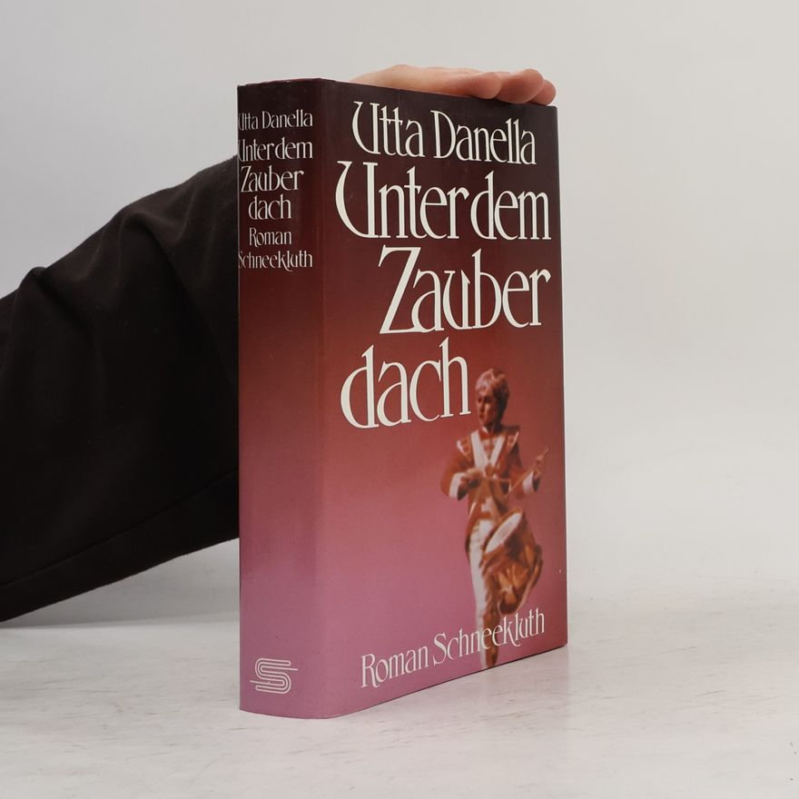 Utta Danella Unter dem Zauberdach