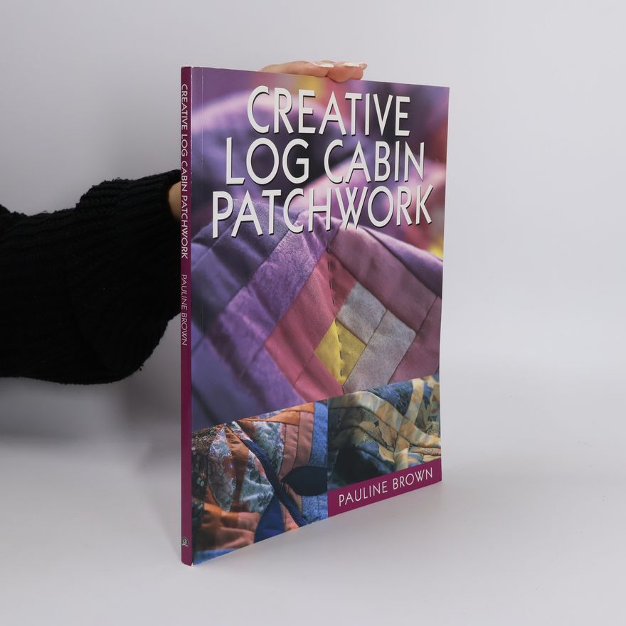 Pauline Brown Creative Log Cabin Patchwork