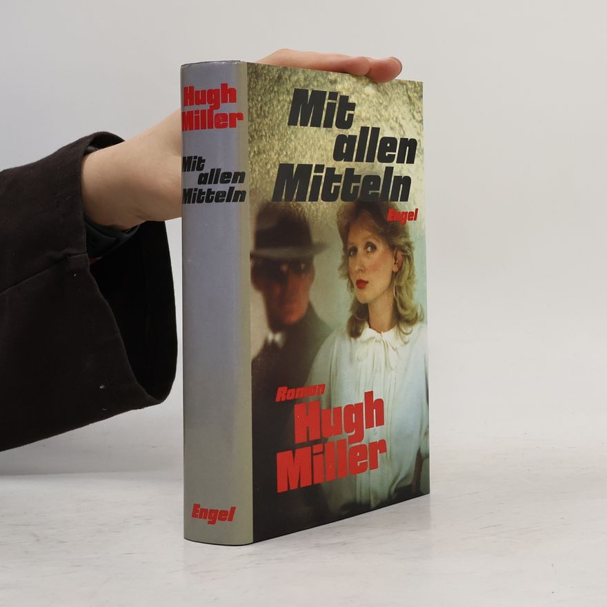 Hugh Miller Mit allen Mitteln