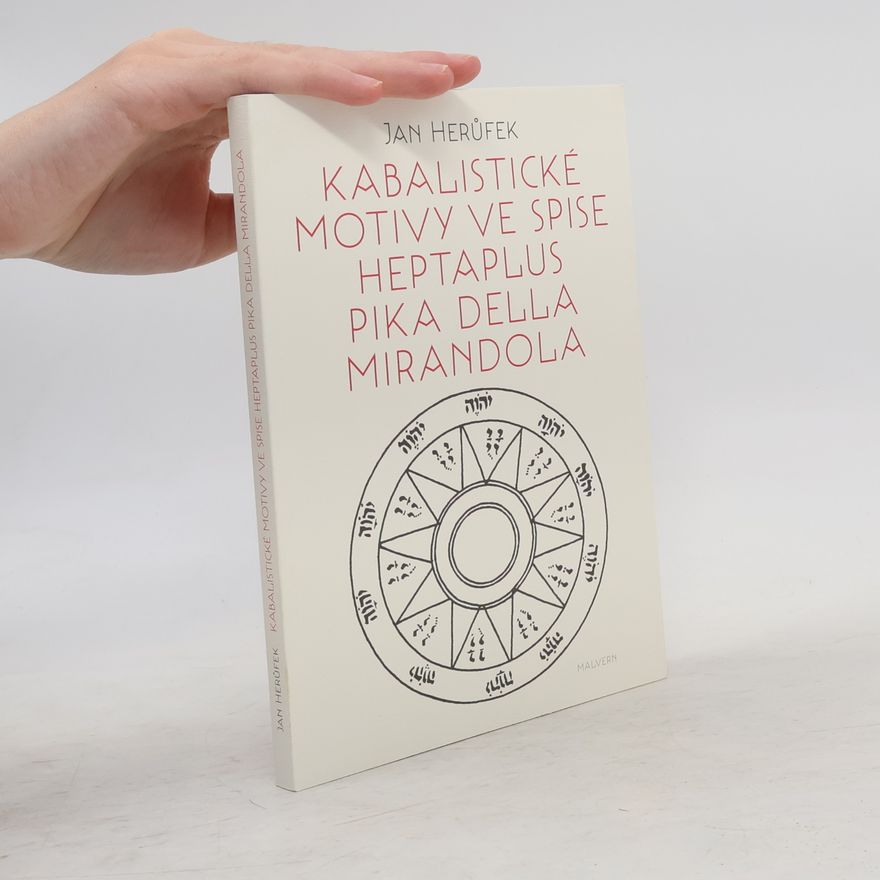 Jan Herůfek Kabalistické motivy ve spise Heptaplus Pika della Mirandola