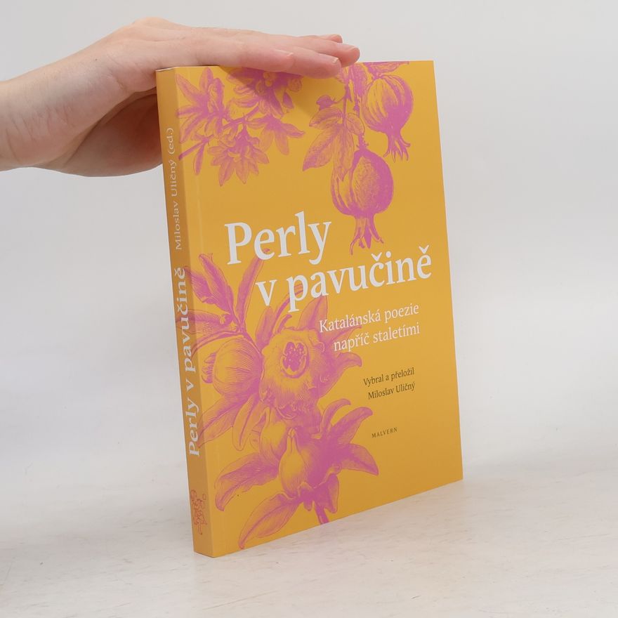 Miloslav Uličný Perly v pavučině: katalánská poezie napříč staletími