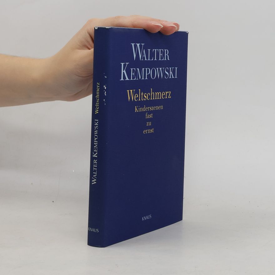 Walter Kempowski Weltschmerz. Bilder einer Kindheit