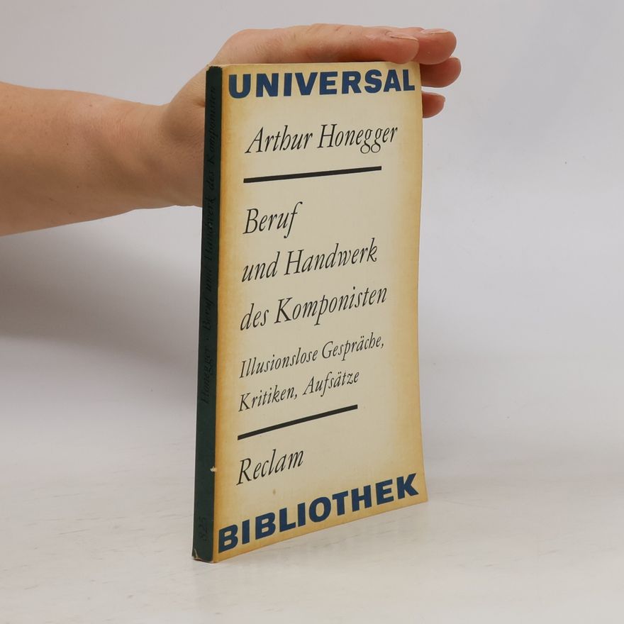 Arthur Honegger Beruf und Handwerk des Komponisten