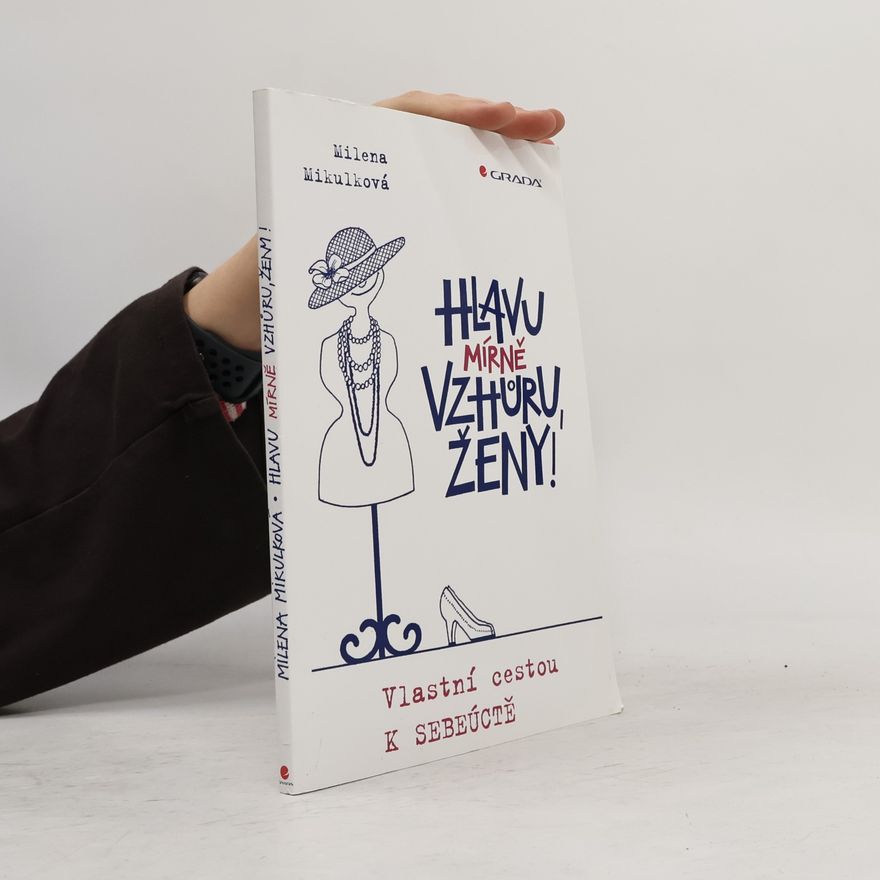 Milena Mikulková Hlavu mírně vzhůru, ženy!