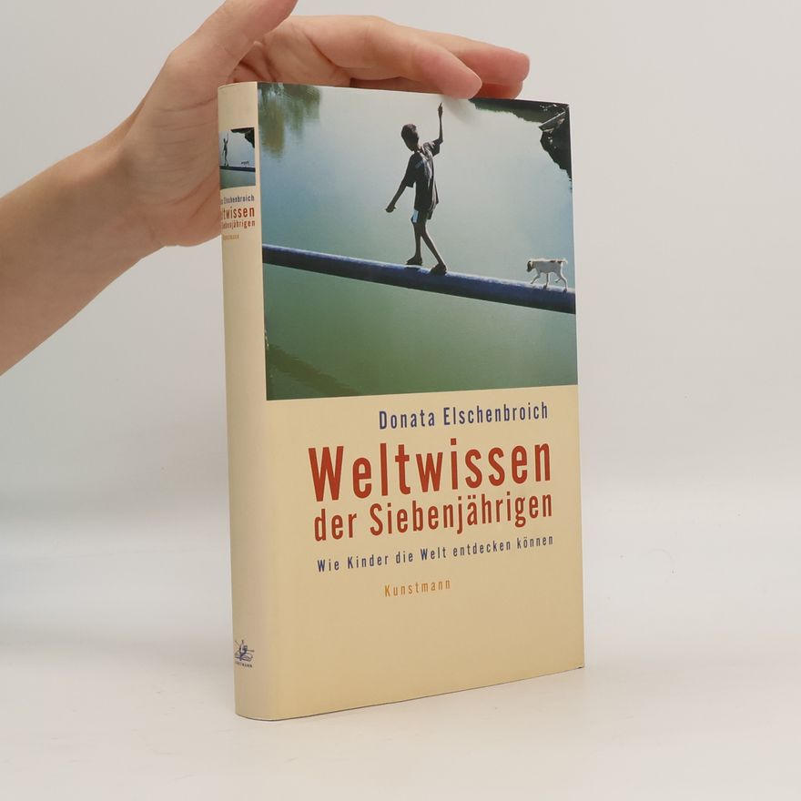 Donata Elschenbroich Weltwissen der Siebenjährigen