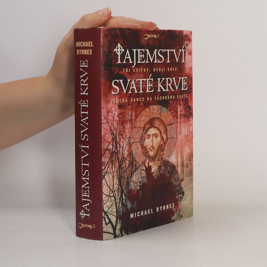 Michael J. Byrnes Tajemství svaté krve. Tři svitky, dvojí krev, jediná šance na záchranu světa