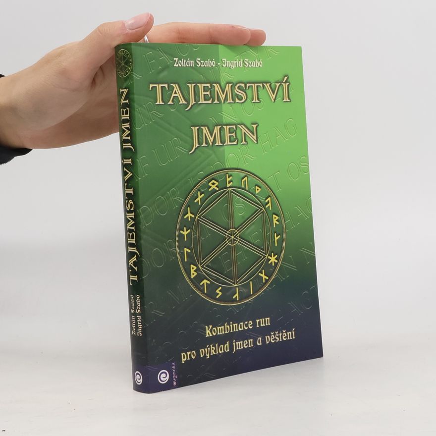 Ingrid Szabó Tajemství jmen : kombince run pro výklad jmen a věštění