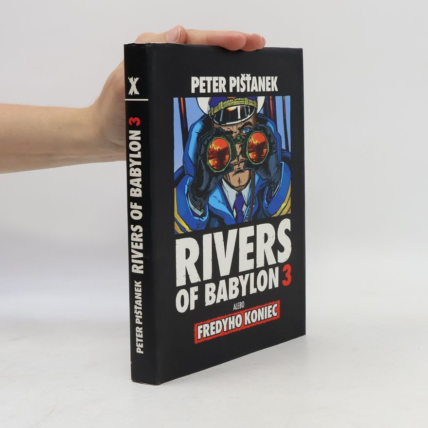 Peter Pišťanek Rivers of Babylon 3, alebo, Fredyho koniec