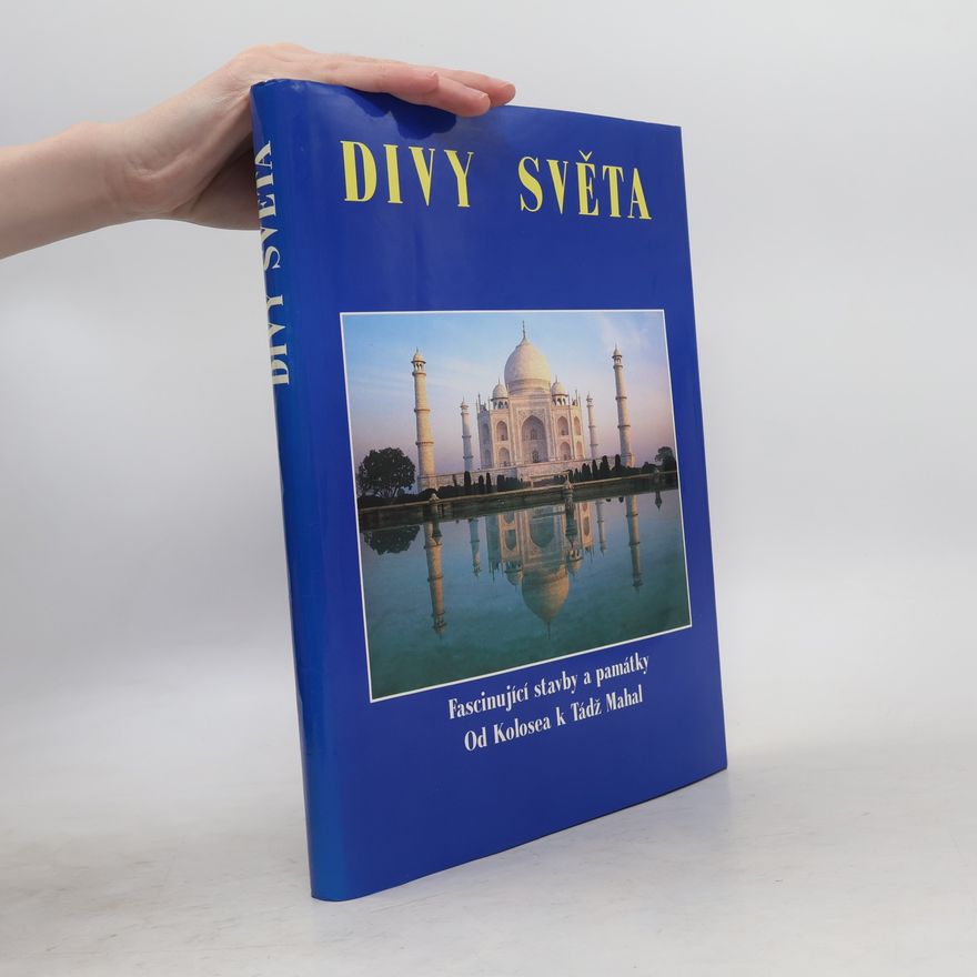 Kolektiv autorů Divy světa. Fascinující stavby a památky od Kolosea k Tádž Mahal