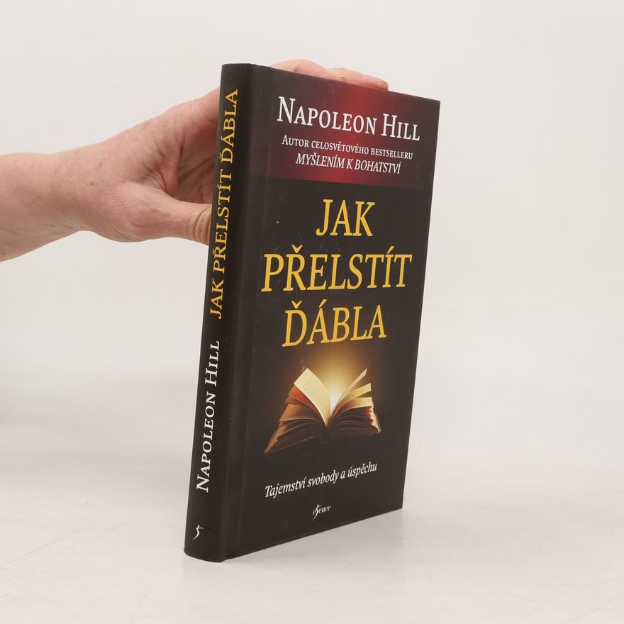 Napoleon Hill Jak přelstít ďábla. Tajemství svobody a úspěchu