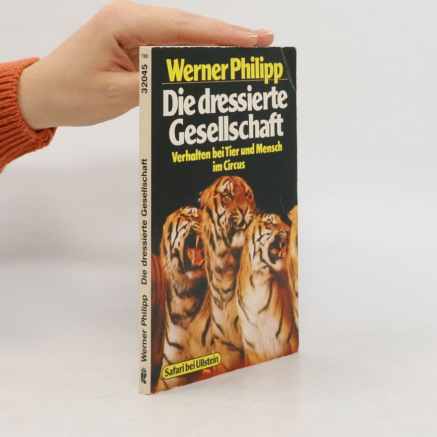 Werner Philipp Die dressierte Gesellschaft