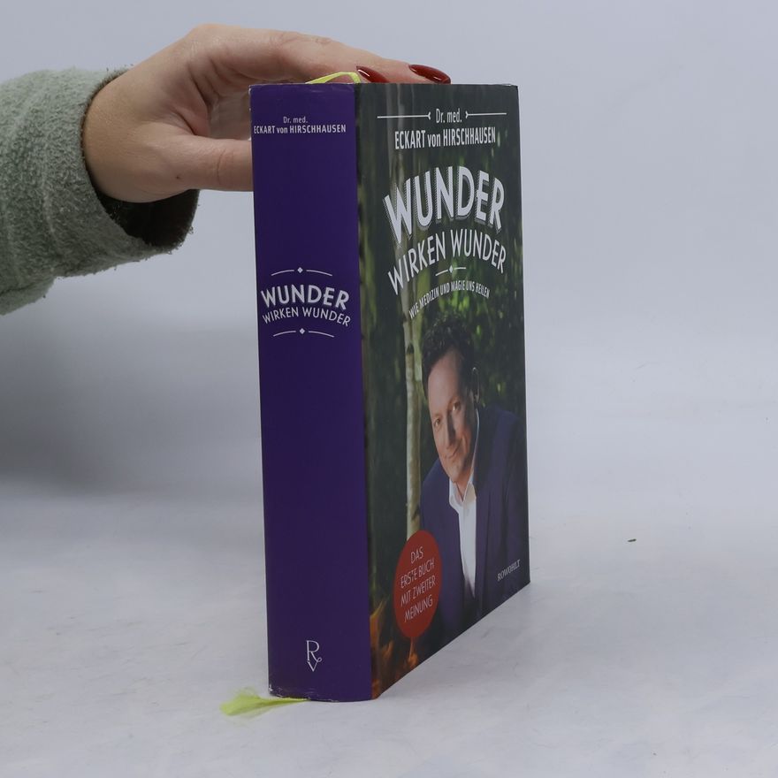 Eckart von Hirschhausen Wunder wirken Wunder: Wie Medizin und Magie uns heilen