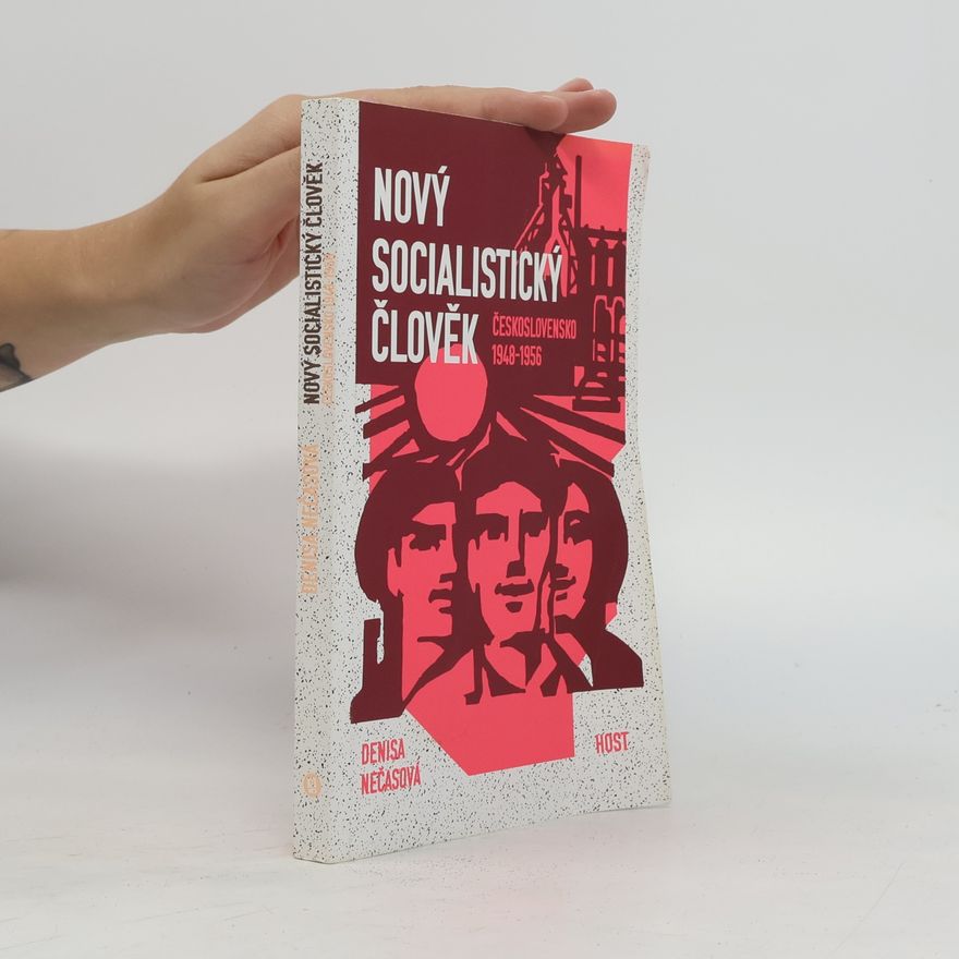 Denisa Nečasová Nový socialistický člověk : Československo 1948-1956