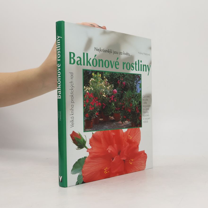 Halina Heitz Balkónové rostliny. Nejkrásnější jsou za květu