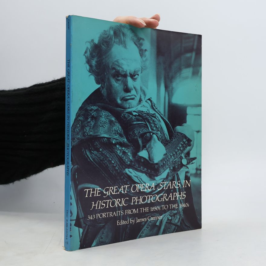 Autorenkollektiv The great opera stars in historic photographs. 343 portraits from the 1850s to the 1940s