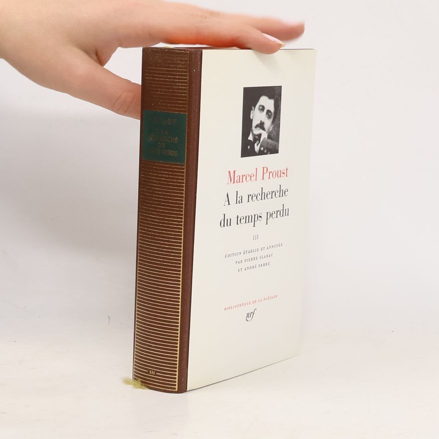 André Ferré Bibliothèque de la Pléiade - 3: A la recherche du temps perdu - Édition établie et annotée par Pierre Clarac et André Ferré