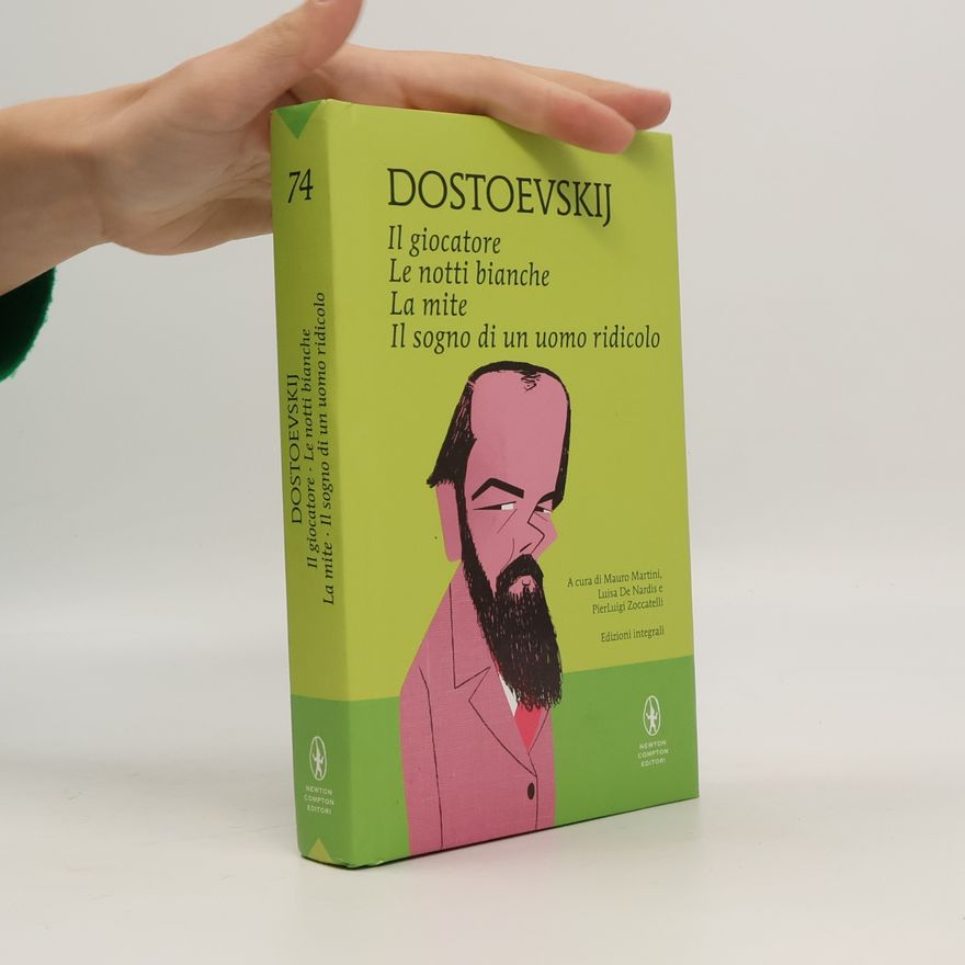 Fyodor Mihajlovič Dostoevskij Il giocatore / Le notti bianche / La mite / Il sogno di un uomo ridicolo - Edizioni integrali
