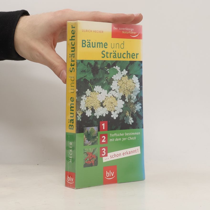 Hans-Ulrich Hecker Bäume und Sträucher: Treffsicher bestimmen mit dem 3er-Check