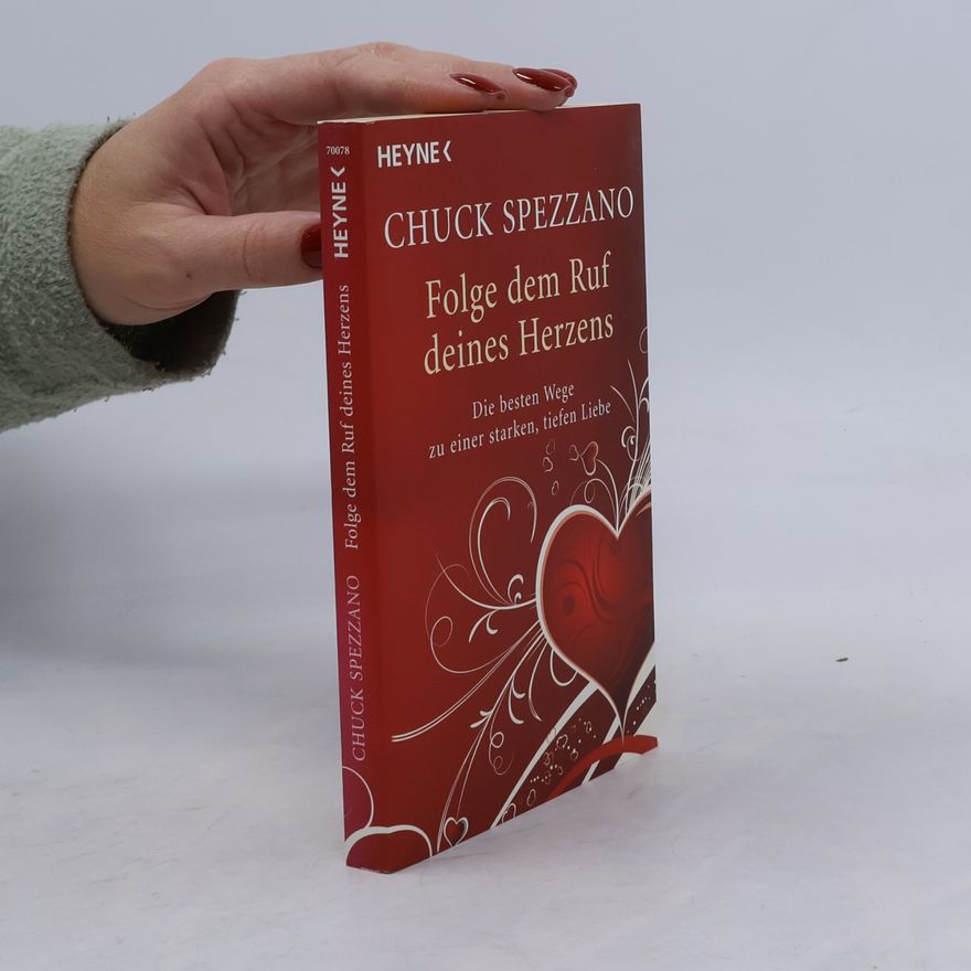 Chuck Spezzano Folge dem Ruf deines Herzens