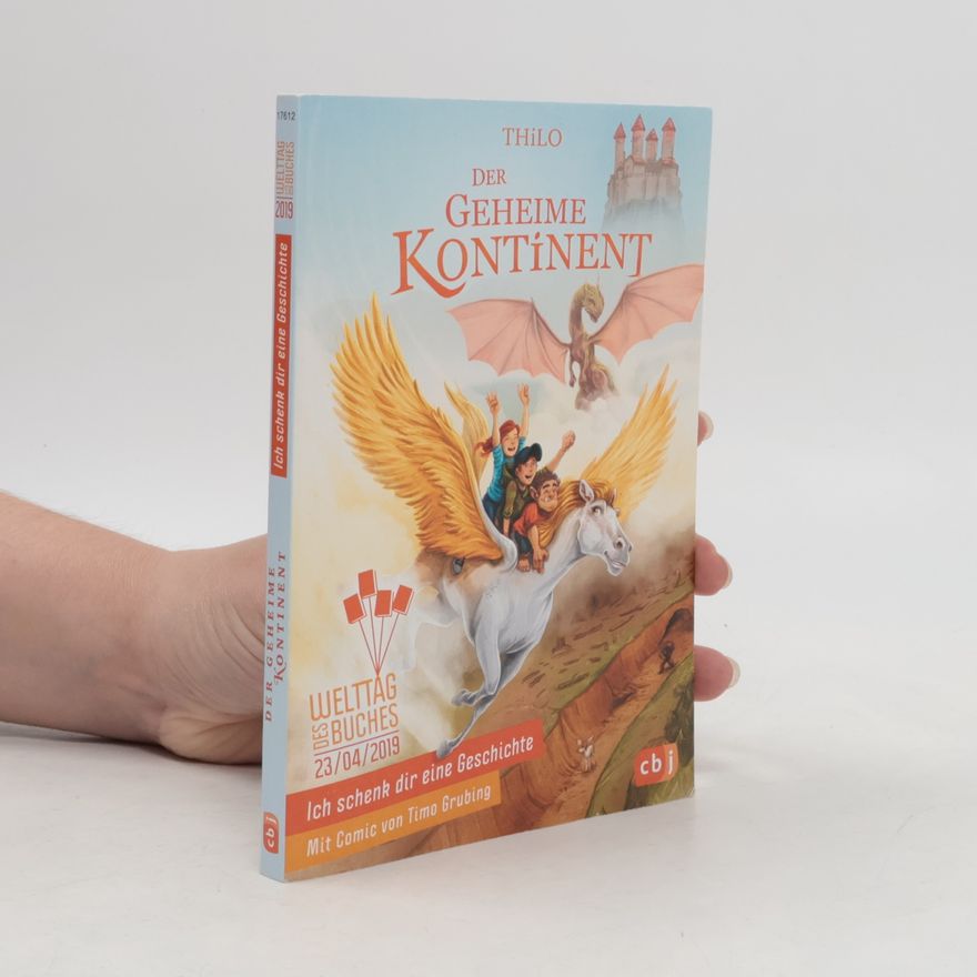 Thilo Ich schenk dir eine Geschichte. Der geheime Kontinent