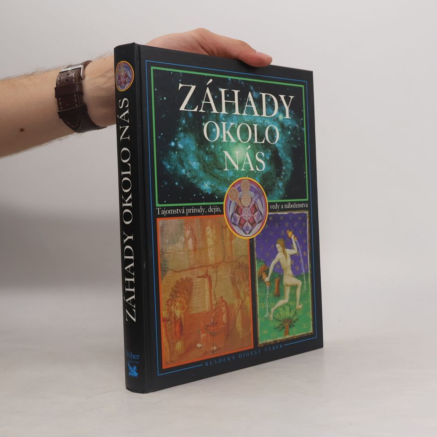 Various authors Záhady okolo nás - Tajomstvá prírody, dejín, vedy a náboženstva