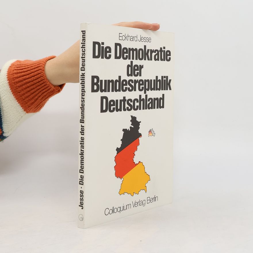Eckhard Jesse Die Demokratie der Bundesrepublik Deutschland