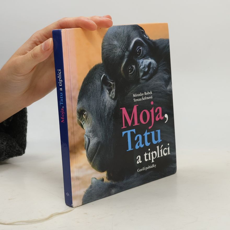 Tereza Šefrnová Moja, Tatu a tiplíci. Gorilí pohádky