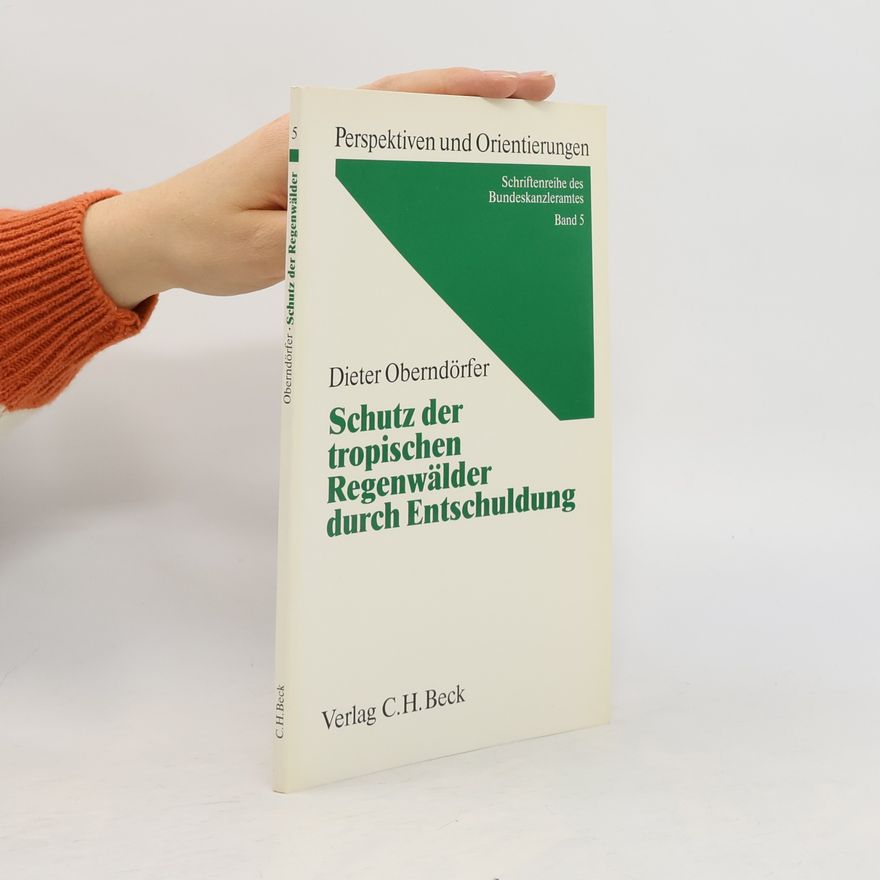 Dieter Oberndörfer Perspektiven und Orientierungen: Schriftenreihe des Bundeskanzleramtes - 5: Schutz der tropischen Regenwälder durch Entschuldung