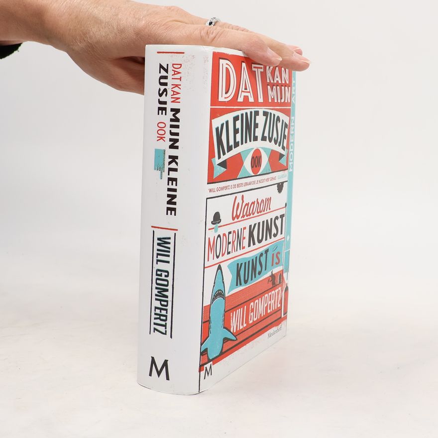 Will Gompertz Dat kan mijn kleine zusje ook