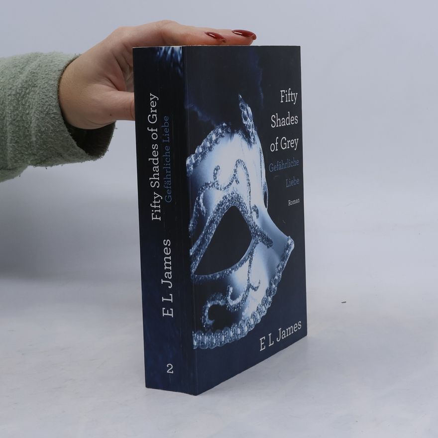 E. L. James Fifty Shades of Grey: Gefährliche Liebe